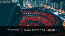 Load image into Gallery viewer, INTERNATIONAL TRÜNK MOVE - Moving to Canada
